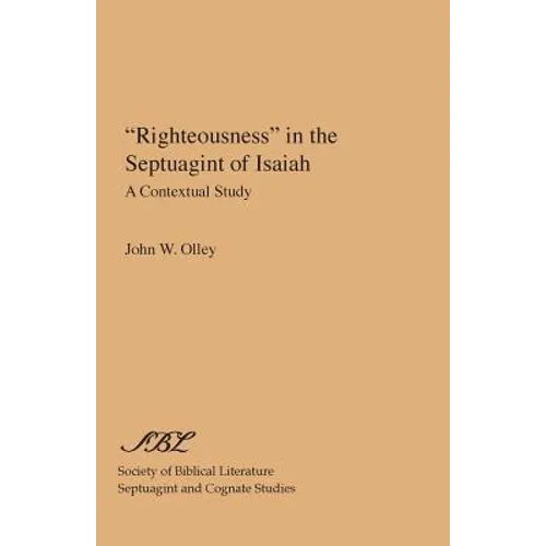 "Righteousness" in the Septuagint of Isaiah: A Contextual Study