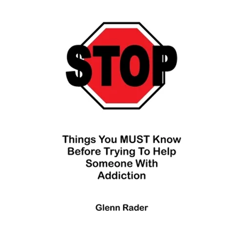 STOP - Things You MUST Know Before Trying To Help Someone With Addiction
