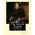The Queen's Tragedy (1907). By: Robert Hugh Benson: Historical fiction