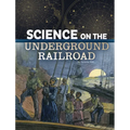 Science on the Underground Railroad