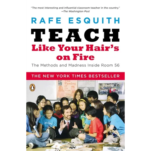 Teach Like Your Hair's on Fire: The Methods and Madness Inside Room 56
