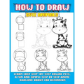 How To Draw Cute Animals: Learn Easy Step-by-step Kawaii Pets, A Fun And Simple Step By Step Anime Drawing Books For Beginners