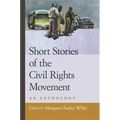 Short Stories of the Civil Rights Movement: An Anthology
