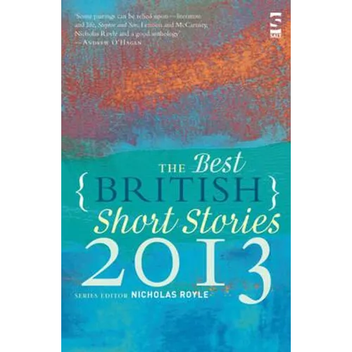 The Best British Short Stories 2013. Edited by Nicholas Royle