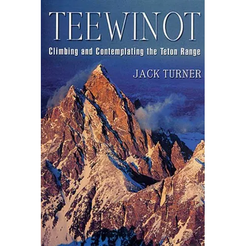 Teewinot: Climbing and Contemplating the Teton Range