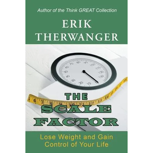 The Scale Factor: Lose Weight and Gain Control of Your Life