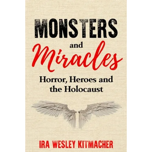 Monsters and Miracles: Horror, Heroes and the Holocaust