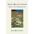 God's Wild Flowers: Saints with Disabilities