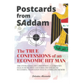 Postcards from SAddam; The True Confessions of an Economic Hit Man