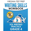 VIRGINIA TEST PREP Writing Skills Workbook SOL Writing Practice Grade 4: Develops SOL Writing, Research, and Reading Skills