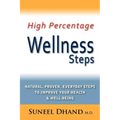 High Percentage Wellness Steps: Natural, Proven, Everyday Steps to Improve Your Health & Well-being