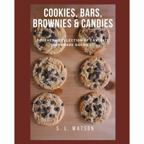 Cookies, Bars, Brownies & Candies: Southern Collection of Favorite Homemade Goodies!