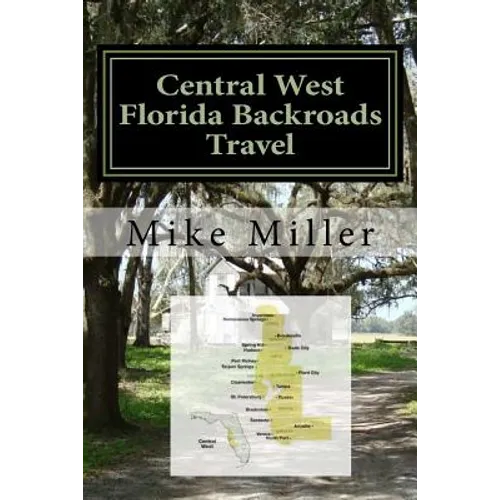 Central West Florida Backroads Travel: Day Trips Off The Beaten Path