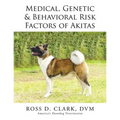 Medical, Genetic & Behavioral Risk Factors of Akitas