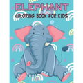 Elephant Coloring Book For Kids: Fun Children's Elephant Gift or Present for Kids & Toddlers