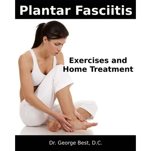 Plantar Fasciitis Exercises and Home Treatment