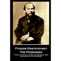Fyodor Dostoyevsky - The Possessed: "Love in action is a harsh and dreadful thing compared to love in dreams"