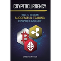 Cryptocurrency: How to Become Successful Trading Cryptocurrency