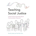 Teaching Social Justice: Critical Tools for the Intercultural Communication Classroom