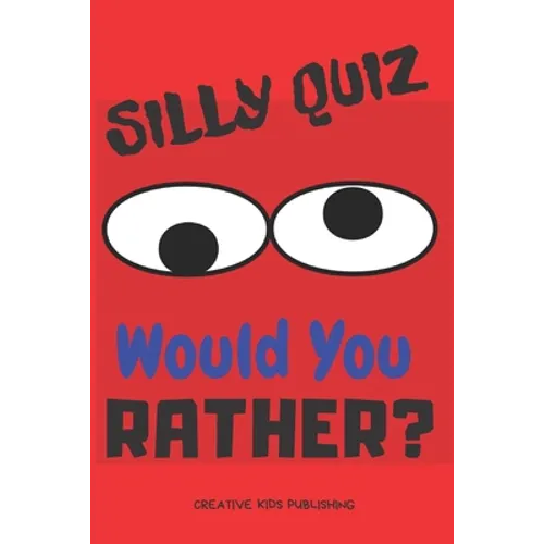 Silly Quiz Would You Rather: Game Book For Kids & Children & Parents & Boys & Girls & Teens And Family (100 pages 6x9)