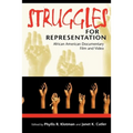 Struggles for Representation: African American Documentary Film and Video