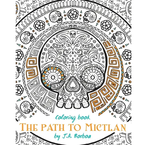 The path to Mictlan: Coloring book