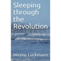 Sleeping through the Revolution
