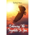 Enhancing The Prophetic In You