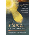The Flame Imperishable: Tolkien, St. Thomas, and the Metaphysics of Faerie