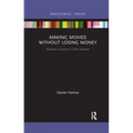 Making Movies Without Losing Money: Practical Lessons in Film Finance