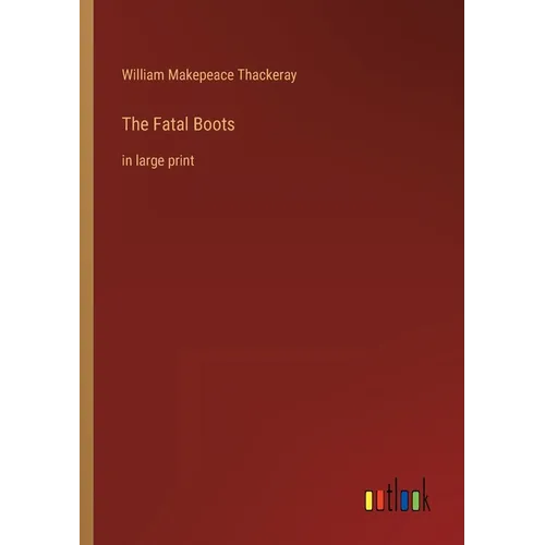 The Fatal Boots: in large print