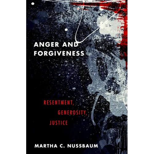 Anger and Forgiveness: Resentment, Generosity, Justice