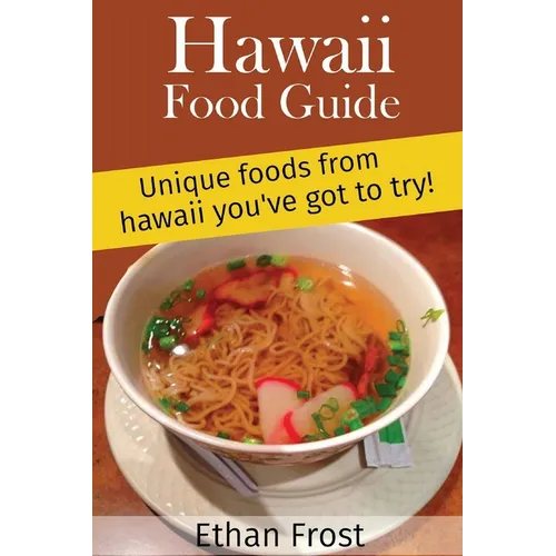 Hawaii Food Guide: Unique Foods From Hawaii You've got to try