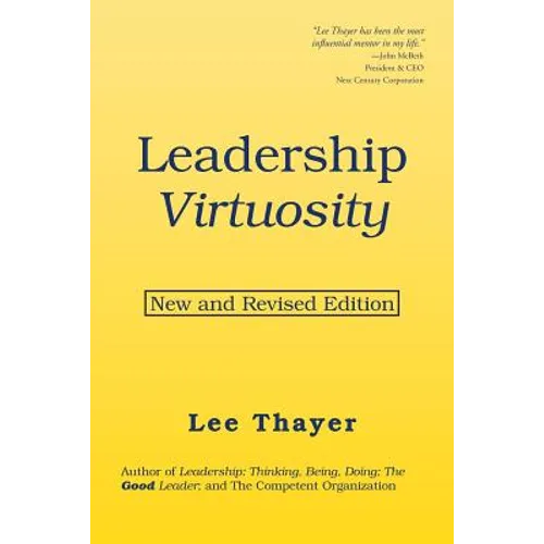Leadership Virtuosity: New and Revised Edition