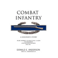 Combat Infantry: A Soldier's Story