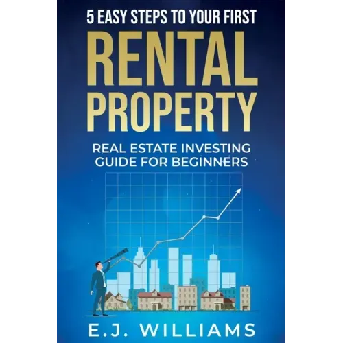 5 Easy Steps to Your First Rental Property: Real Estate Investing Guide for Beginners