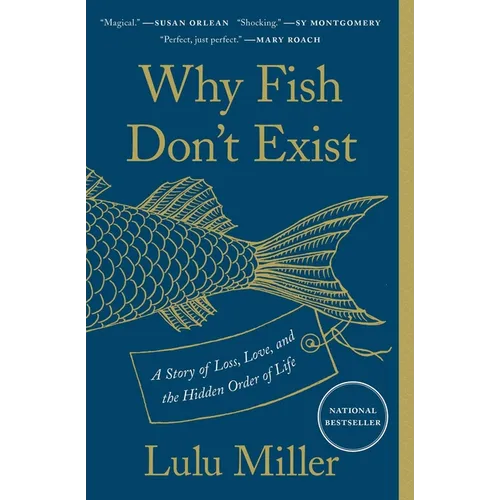 Why Fish Don't Exist: A Story of Loss, Love, and the Hidden Order of Life