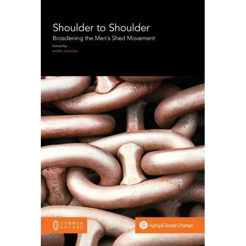 Shoulder to Shoulder: Broadening the Men's Shed Movement
