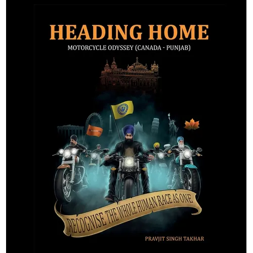 Heading Home: Motorcycle Odyssey (Canada - Punjab)