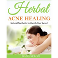Herbal Acne Healing: Natural Methods to Vanish Your Acne!