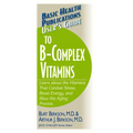 User's Guide to the B-Complex Vitamins: Learn about the Vitamins That Combat Stress, Boost Energy, and Slow the Aging Process.