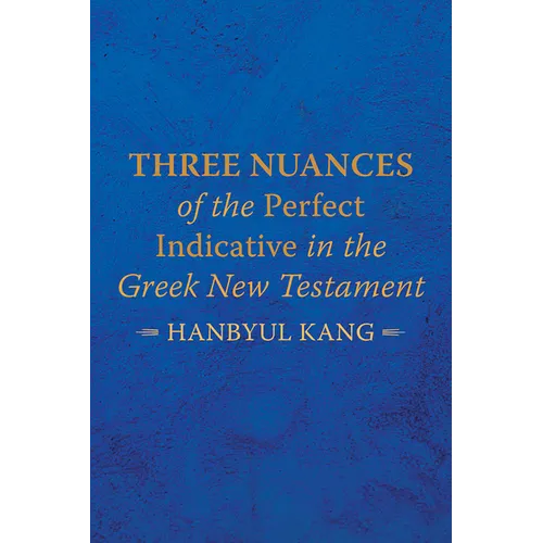 Three Nuances of the Perfect Indicative in the Greek New Testament