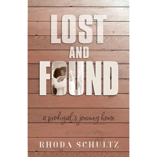 Lost and Found: A Prodigal's Journey Home