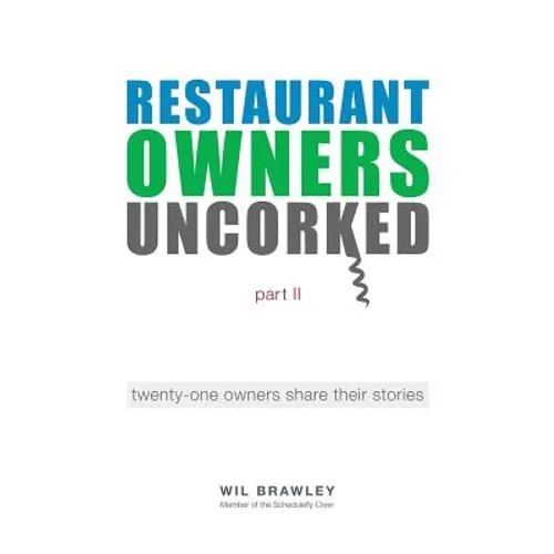 Restaurant Owners Uncorked part II: twenty-one owners share their stories