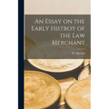 An Essay on the Early Histroy of the Law Merchant