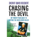 Chasing the Devil: My Twenty-Year Quest to Capture the Green River Killer