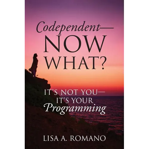 Codependent - Now What? Its Not You - Its Your Programming