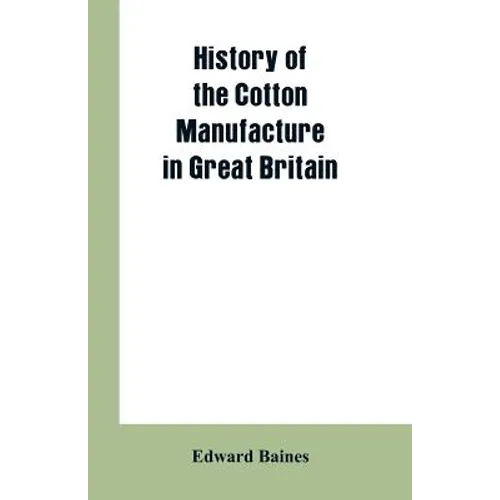 History of the cotton manufacture in Great Britain