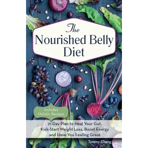 The Nourished Belly Diet: 21-Day Plan to Heal Your Gut, Kick-Start Weight Loss, Boost Energy and Have You Feeling Great