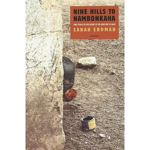 Nine Hills to Nambonkaha: Two Years in the Heart of an African Village